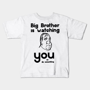 BIG BROTHER IS WATCHING YOU.... Kids T-Shirt